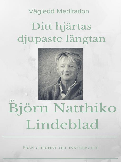 Title details for Ditt hjärtas djupaste längtan by Björn Natthiko Lindeblad - Available